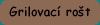 Grilovac� ro�t